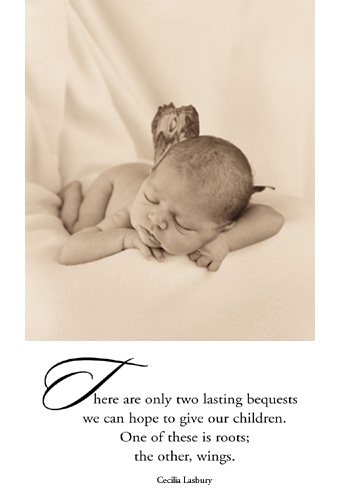 There are only two lasting bequests we can hope to give our children. One of these is roots; the other, wings. Photo: © Anne Geddes